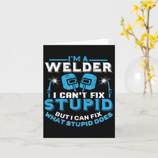 I'm A Welder I Can't Fix Stud Funny Welding Shirt  Kaart (Gele Bloem)