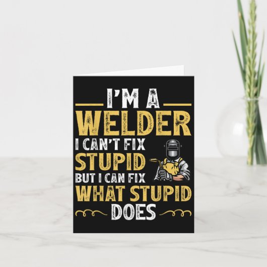 I'm A Welder I Can't Fix Stud Funny Welding Tee  Kaart (Voorkant)