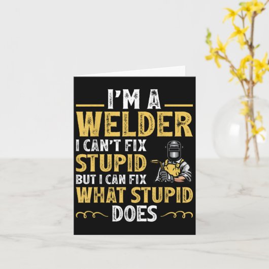 I'm A Welder I Can't Fix Stud Funny Welding Tee  Kaart (Gele Bloem)