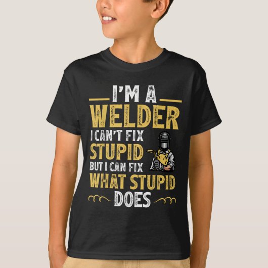 I'm A Welder I Can't Fix Stud Funny Welding Tee T-shirt (Voorkant)