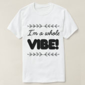 I'M A WHOLE VIBE T-SHIRT (Design voorkant)