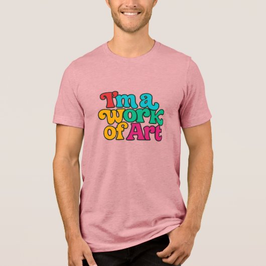 I'm a Work of Art Tri-Blend Shirt (Voorkant)