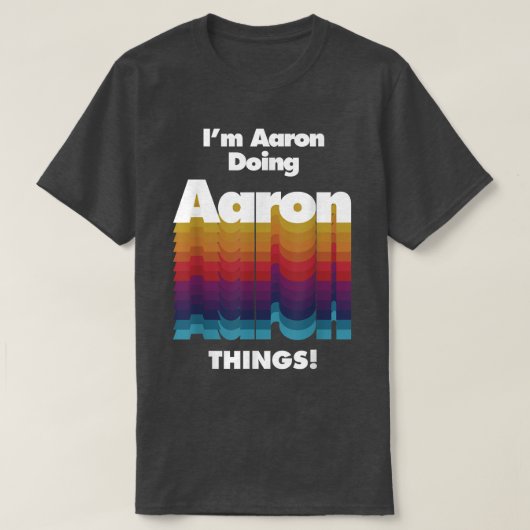 I'm Aaron Doing Aaron Things Funny Birthday Name T-shirt (Design voorkant)