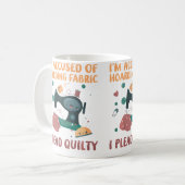 I'M Accused Of Hoarding Fabric I Plead Quilty Funn Koffiemok (Voorkant links)