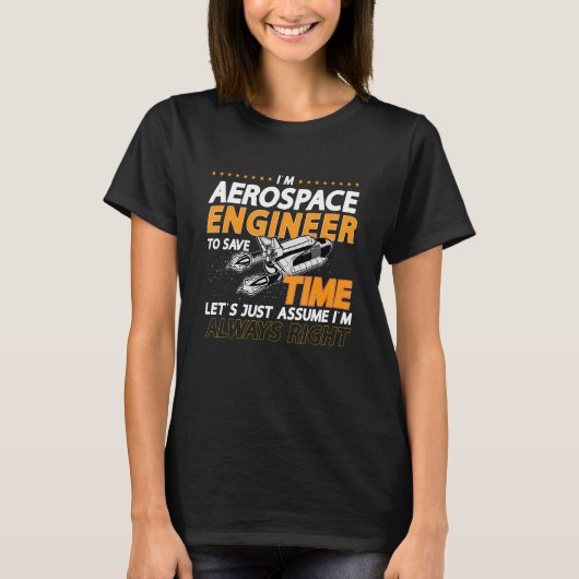 I'm Aerospace Engineer To Save Rocket Aerospace En T-shirt (Voorkant)