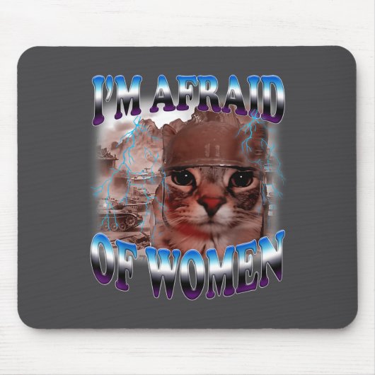 I'm Afraid Of Women Funny Saying Humor Cat Meme  Muismat (Voorkant)