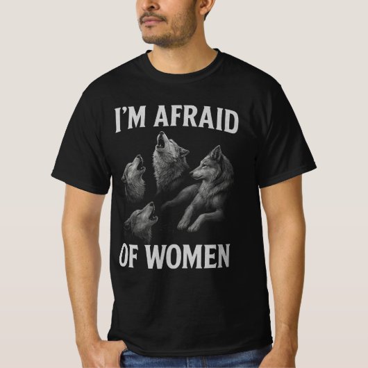 I'm Afraid of Women Werewolf Meme | Funny Cringe  T-shirt (Voorkant)