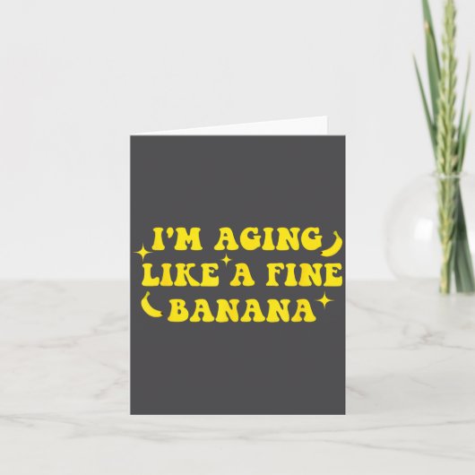 I'm Aging Like A Fine Banana Funny Old People Quot Kaart (Voorkant)