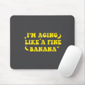 I'm Aging Like A Fine Banana Funny Old People Quot Muismat (Met muis)