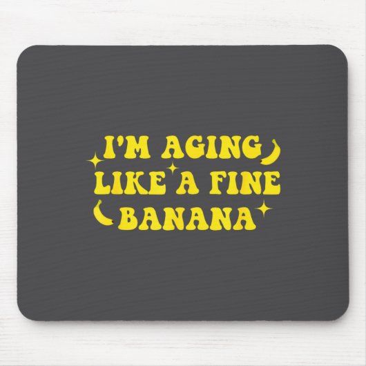 I'm Aging Like A Fine Banana Funny Old People Quot Muismat (Voorkant)