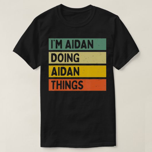 Im Aidan Doing Aidan Dingen Grappig Gepersonalisee T-shirt (Design voorkant)
