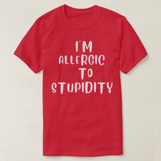 Im allergisch voor domheid t-shirt (Design voorkant)