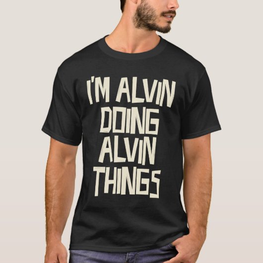 I'm Alvin doing Alvin things T-shirt (Voorkant)