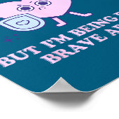 I'm Always Dizzy But I'm Being Really Brave About Poster (Hoek)
