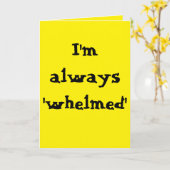 I'm always 'whelmed'... kaart (Gele Bloem)