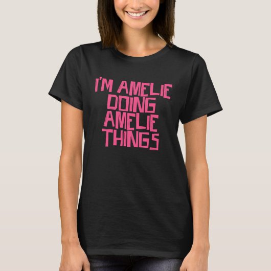I'm Amelie doing Amelie things T-shirt (Voorkant)