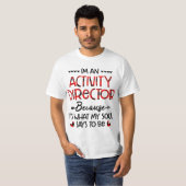 I'm An Activity Director Because It's What My Soul T-shirt (Voorkant volledig)