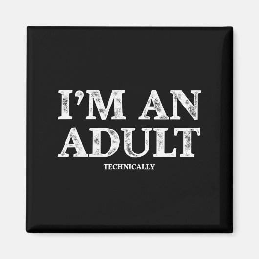 I'm An Adult Technically Funny 18th Birthday Gift  Magneet (Voorkant)