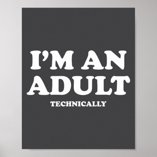 I'm An Adult Technically Shirt Funny 18th Birthday Poster (Voorkant)