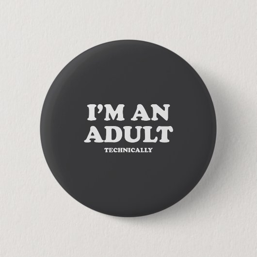 I'm An Adult Technically Shirt Funny 18th Birthday Ronde Button 5,7 Cm (Voorkant)