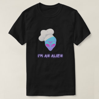 I'M AN ALIEN Tshirt - Chef