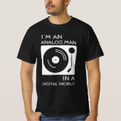 I'm an Analog Man In a Digital World T-shirt (Voorkant)