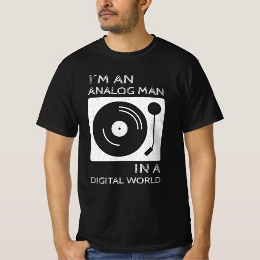 I'm an Analog Man In a Digital World T-shirt (Voorkant)
