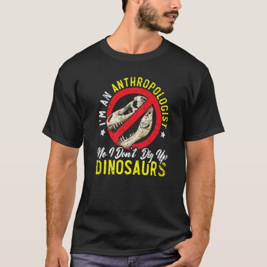 I'm An Anthropologist Science Dinosaur Anthropolog T-shirt (Voorkant)