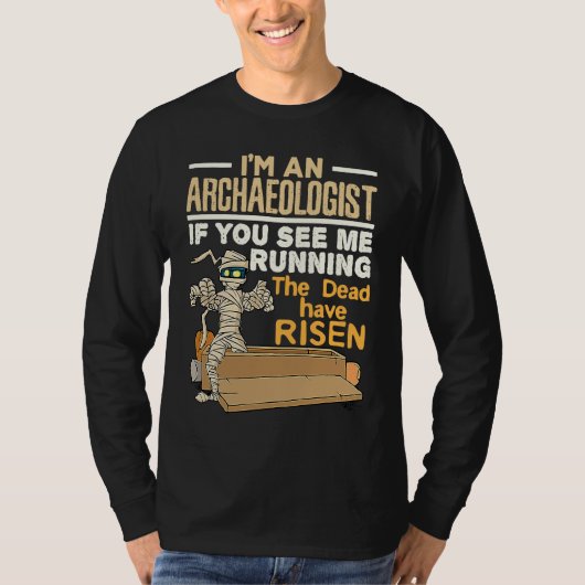 I'm an Archaeologist If You See Me Running Dead Ha T-shirt (Voorkant)