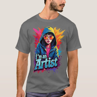 im an artist t-shirt