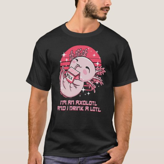 Im an Axolotl and I Drink a Lotl Salamander Party T-shirt (Voorkant)