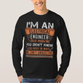 I'm An Electrical Engineer I Solve Problems T-shirt (Voorkant)