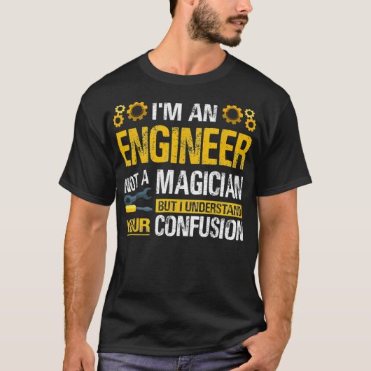 Im An Engineer Not A Magician Funny Engineer Pride T-shirt (Voorkant)