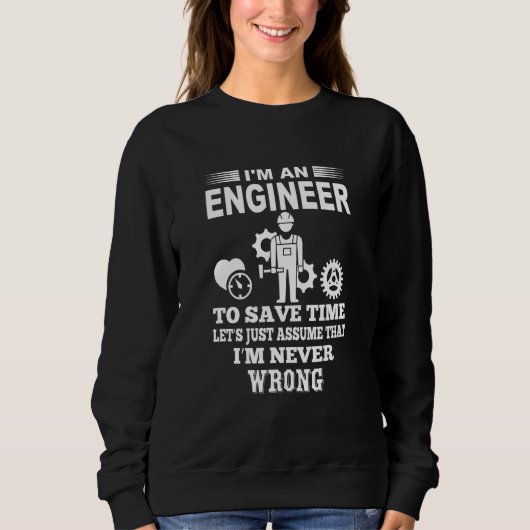 I'm An Engineer To Save Time Let's Just Assume I'm Trui (Voorkant)