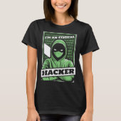 I'm An Ethical Hacker White Hat Black Hat Hacker T-shirt (Voorkant)
