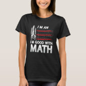 I'm An I'm Good With Math Engineering Aerospace En T-shirt (Voorkant)