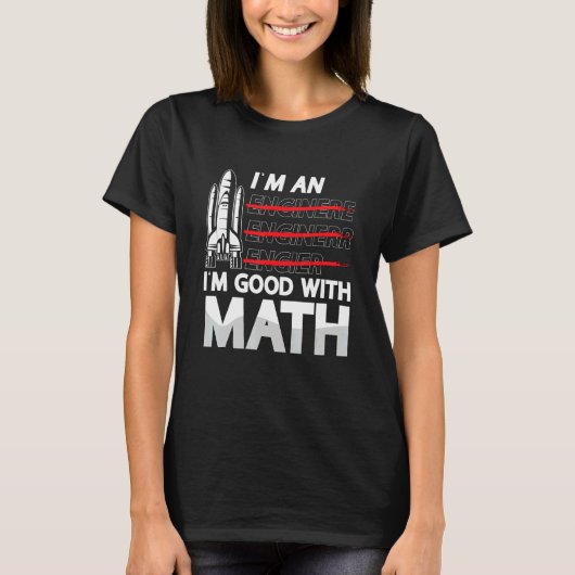 I'm An I'm Good With Math Engineering Aerospace En T-shirt (Voorkant)