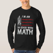 I'm An I'm Good With Math Engineering Aerospace En T-shirt (Voorkant)