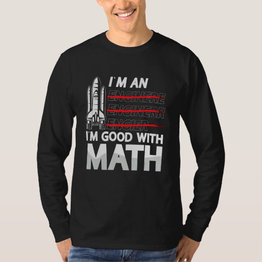 I'm An I'm Good With Math Engineering Aerospace En T-shirt (Voorkant)