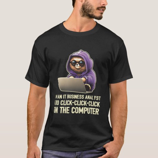 I'M An It Business Analyst I Do Click-Click-Click T-shirt (Voorkant)