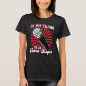 I'm An Opera Singer T-shirt (Voorkant)
