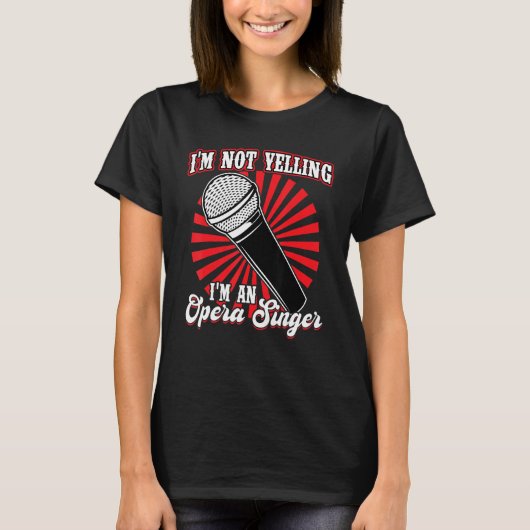 I'm An Opera Singer T-shirt (Voorkant)