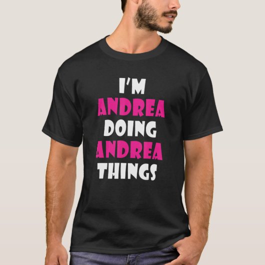 I'm Andrea Doing Andrea Things Andrea 1 T-shirt (Voorkant)