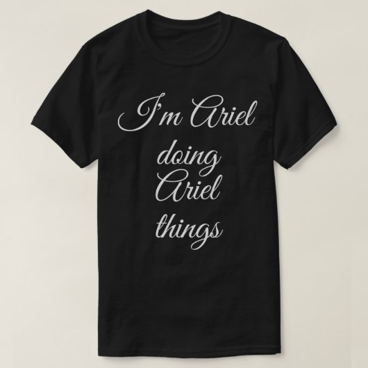 I'M ARIEL DOING ARIEL THINGS Funny Birthday Name G T-shirt (Design voorkant)