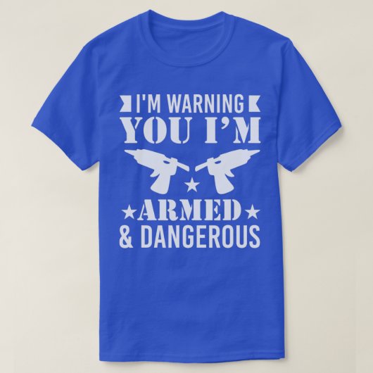 Im Armed and DangerousFunny Glue Pistool DIY Craft T-shirt (Design voorkant)