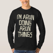 I'm Aron doing Aron things T-shirt (Voorkant)