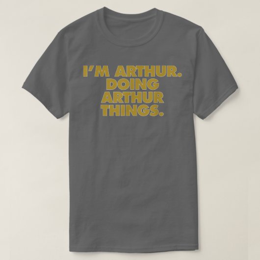 I'm Arthur Doing Arthur things, Funny Birthday Nam T-shirt (Design voorkant)