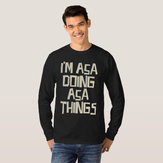 I'm Asa doing Asa things T-shirt (Voorkant volledig)