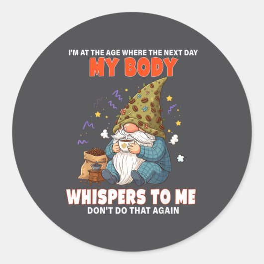 I'm At The Age Where The Next Day My Body Whispers Ronde Sticker (Voorkant)