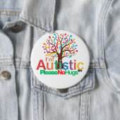 I'm autistic No Hugs Tm pin Button badge (In situ)
